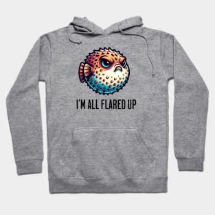 Grumpy Pufferfish: "I'm All Flared Up" Hoodie